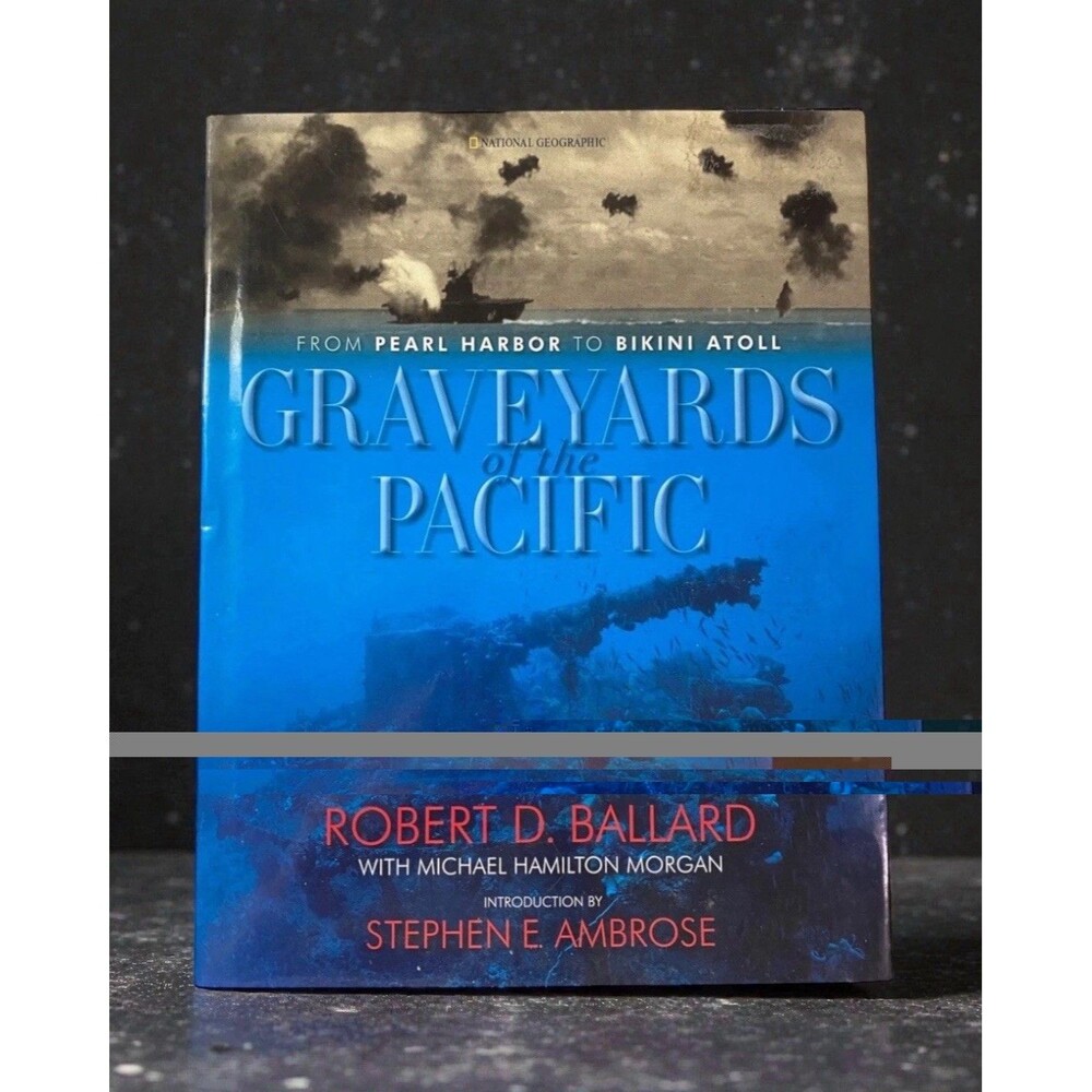 Graveyards of the Pacific HC Robert Ballard Pearl Harbor Bikini Atoll